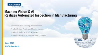 Machine Vision &amp; AI  Realizes Automated Inspection in Manufacturing  Moderator: Ethan Huang,