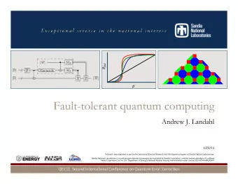 Fault-tolerant quantum computing  Andrew J. Landahl  12/5/11  This work was supported in part by