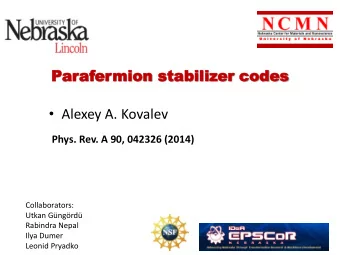 Par  araf  afer  ermion  mion sta  stabiliz  bilizer  er code  codes  Alexey A. Kovalev  Phys.