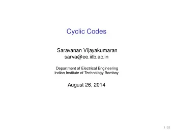 Cyclic Codes  Saravanan Vijayakumaran  sarva@ee.iitb.ac.in  Department of Electrical Engineering