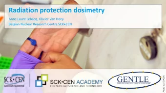 Radiation protection dosimetry  Anne Laure Lebacq, Olivier Van Hoey  Belgian Nuclear Research