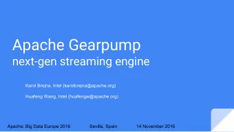 Apache Gearpump  next-gen streaming engine  Karol Brejna, Intel (karolbrejna@apache.org)  Huafeng