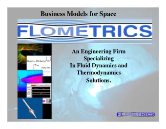 Business Models for Space  An Engineering Firm  Specializing  In Fluid Dynamics and  Thermodynamics