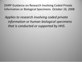 Applies to research involving coded private  information or human biological specimens  that is