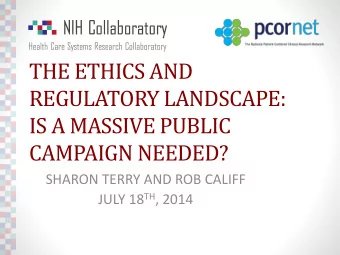 THE ETHICS AND  REGULATORY LANDSCAPE:  IS A MASSIVE PUBLIC  CAMPAIGN NEEDED?  SHARON TERRY AND ROB