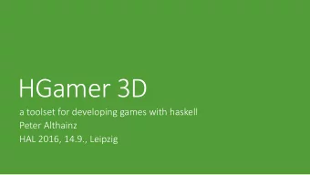 HGamer 3D  a toolset for developing games with haskell  Peter Althainz  HAL 2016, 14.9., Leipzig