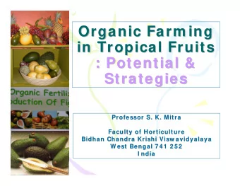 Organic Farm ing  Organic Farm ing  in Tropical Fruits  in Tropical Fruits  : Potential &amp;  :