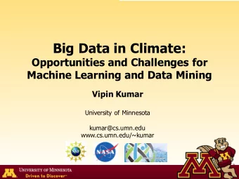 Big Data in Climate:  Opportunities and Challenges for  Machine Learning and Data Mining  Vipin