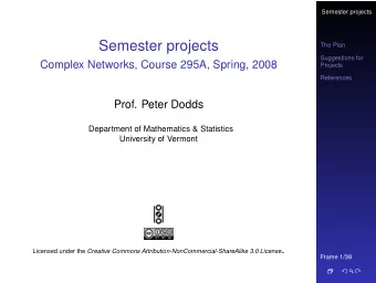 Semester projects  The Plan  Suggestions for  Complex Networks, Course 295A, Spring, 2008  Projects