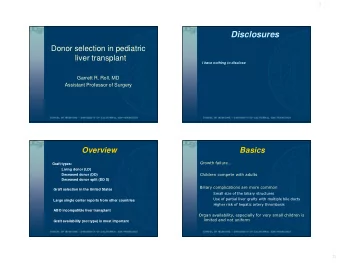 Disclosures  Donor selection in pediatric  liver transplant  I have nothing to disclose  Garrett R.
