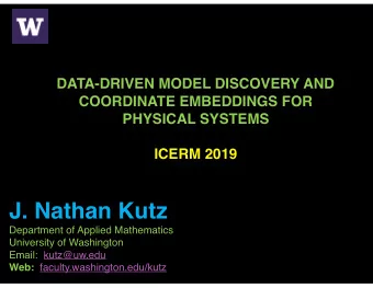 J. Nathan Kutz  Department of Applied Mathematics  University of Washington  Email:  kutz@uw.edu