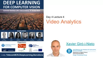 Video Analytics  Xavier Gir-i-Nieto  Motivation  2  Motivation  3  Motivation  4  Outline  1.
