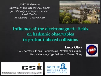 Lucia Oliva  Collaborators: Elena Bratkovskaya, Wolfgang Cassing,  Pierre Moreau, Olga Soloveva,