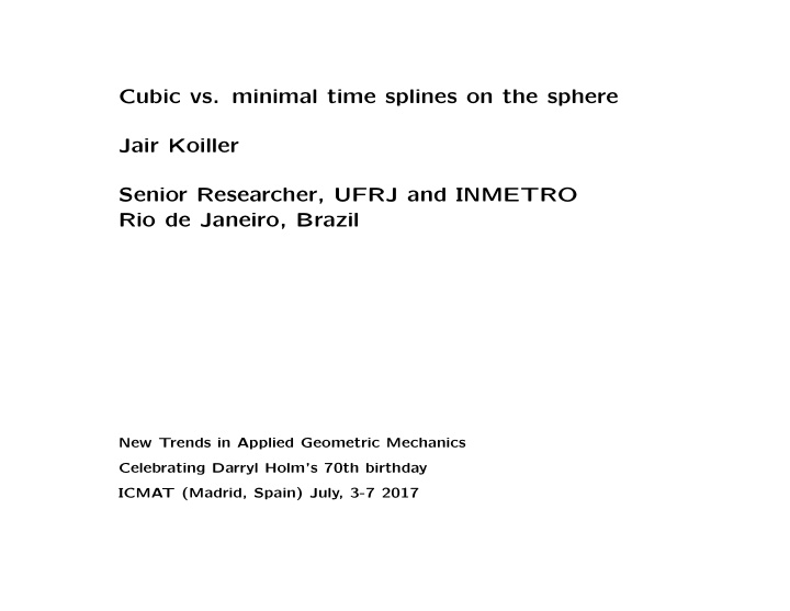 cubic vs minimal time splines on the sphere jair koiller