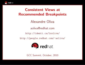 Consistent Views at  Recommended Breakpoints  Alexandre Oliva  aoliva@redhat.com