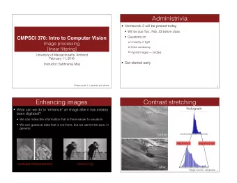 Administrivia   Homework 2 will be posted today   Will be due Tue., Feb. 23 before class