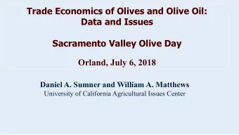 Trade Economics of Olives and Olive Oil:  Data and Issues  Sacramento Valley Olive Day  Orland,