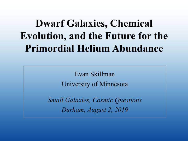 dwarf galaxies chemical evolution and the future for the