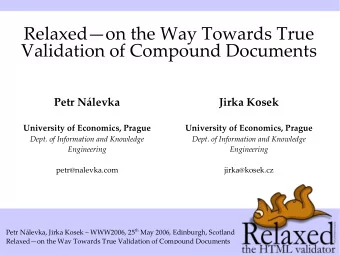 Relaxedon the Way Towards True  Validation of Compound Documents  Petr Nlevka  Jirka Kosek