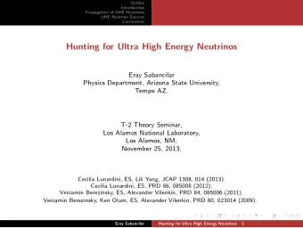 Hunting for Ultra High Energy Neutrinos  Eray Sabancilar  Physics Department, Arizona State