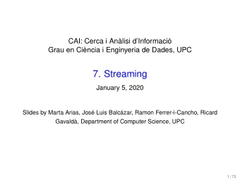 7. Streaming  January 5, 2020  Slides by Marta Arias, Jos Luis Balczar, Ramon Ferrer-i-Cancho,