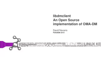 libdmclient  An Open Source  implementation of OMA-DM  David Navarro  FOSDEM 2013  What is Device