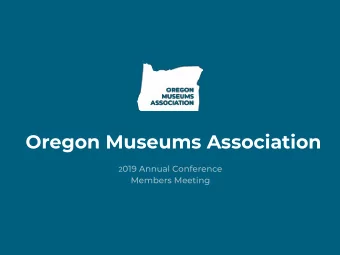Oregon Museums Association 2 019 Annual Conference  Members Meeting OREGON MUSEUMS ASSOCIATION