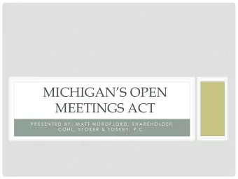MICHIGANS OPEN  MEETINGS ACT  P R E S E N T E D  B Y :  M A T T  N O R D F J O R D ,  S H A R E