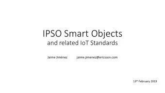 IPSO Smart Objects  and related IoT Standards  Jaime Jimnez            jaime.jimenez@ericsson.com