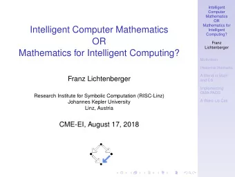 Intelligent Computer Mathematics  Intelligent  Computing?  OR  Franz  Lichtenberger  Mathematics