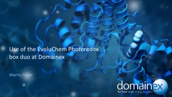 Use of the EvoluChem Photoredox  box duo at Domainex  Martin Fisher  Confidential  Domainex  A