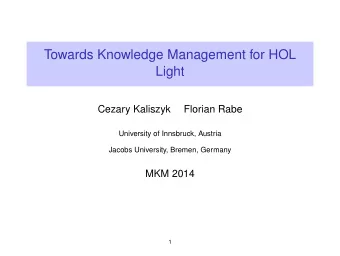 Towards Knowledge Management for HOL  Light  Cezary Kaliszyk  Florian Rabe  University of
