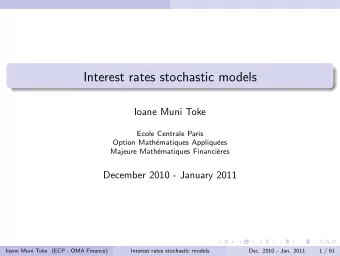 Interest rates stochastic models  Ioane Muni Toke  Ecole Centrale Paris  Option Math  ematiques