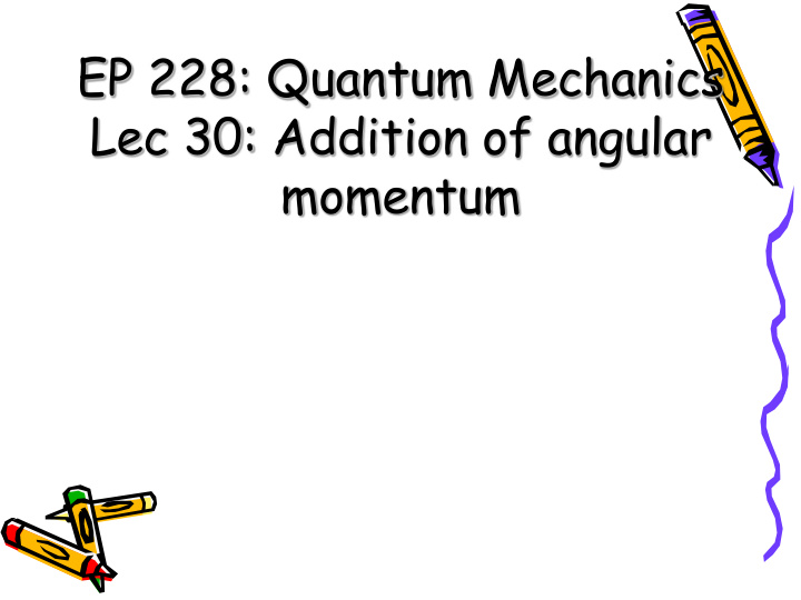 ep 228 quantum mechanics lec 30 addition of angular