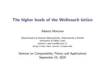 The higher levels of the Weihrauch lattice  Alberto Marcone  Dipartimento di Scienze Matematiche,