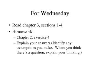 For Wednesday  Read chapter 3, sections 1-4  Homework:  Chapter 2, exercise 4  Explain