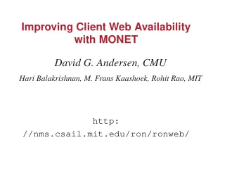 Improving Client Web Availability  with MONET  David G. Andersen, CMU  Hari Balakrishnan, M. Frans