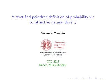 A stratified pointfree definition of probability via  constructive natural density  Samuele Maschio