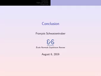 Conclusion  Franois Schwarzentruber  cole Normale Suprieure Rennes  August 6, 2019  1 / 18