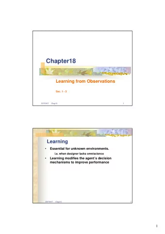 Chapter18  Learning from Observations  Sec. 1 - 3  20070607     Chap18  1  Learning  Essential for