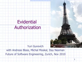Authorization  Yuri Gurevich  with Andreas Blass, Michal Moskal, Itay Neeman  Future of Software