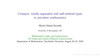 Compact, totally separated and well-ordered types  in univalent mathematics  Mart  n H  otzel
