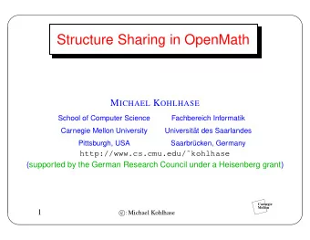 Structure Sharing in OpenMath M ICHAEL K OHLHASE  School of Computer Science  Fachbereich