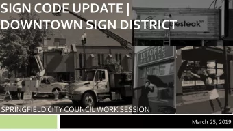 SIGN CODE UPDATE |  DOWNTOWN SIGN DISTRICT  SPRINGFIELD CITY COUNCIL WORK SESSION  March 25, 2019