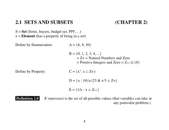 2.1  SETS AND SUBSETS  (CHAPTER 2) S = Set (firms, buyers, budget set, PPF,) x = Element (has a