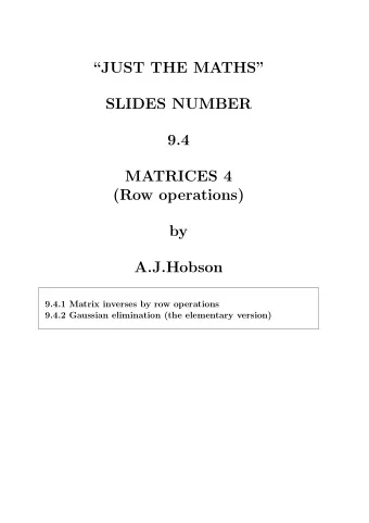 JUST THE MATHS  SLIDES NUMBER  9.4  MATRICES 4  (Row operations)  by  A.J.Hobson  9.4.1