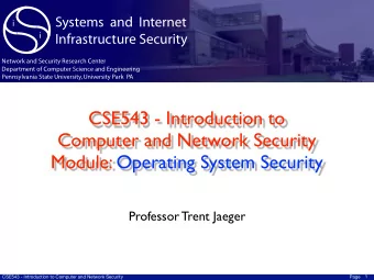 CSE543 - Introduction to Computer and Network Security  Module: Operating System Security
