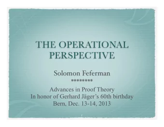 THE OPERATIONAL  PERSPECTIVE  Solomon Feferman  ********  Advances in Proof Theory  In honor of