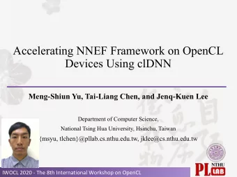 Accelerating NNEF Framework on OpenCL  Devices Using clDNN  Meng-Shiun Yu, Tai-Liang Chen, and