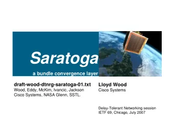 Saratoga  a bundle convergence layer  draft-wood-dtnrg-saratoga-01.txt  Lloyd Wood  Wood, Eddy,